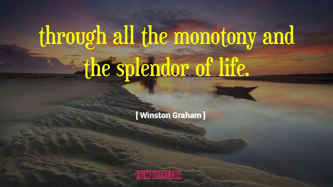 Winston Graham Quotes: through all the monotony and