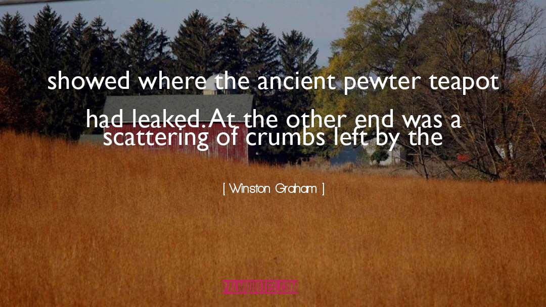 Winston Graham Quotes: showed where the ancient pewter