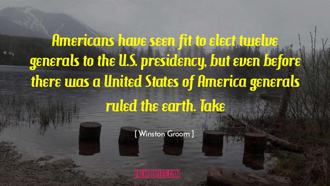 Winston Groom Quotes: Americans have seen fit to