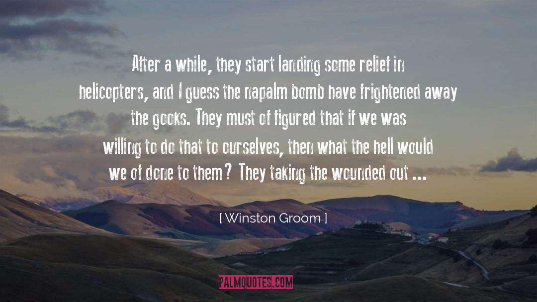 Winston Groom Quotes: After a while, they start