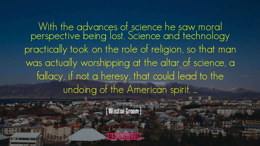 Winston Groom Quotes: With the advances of science