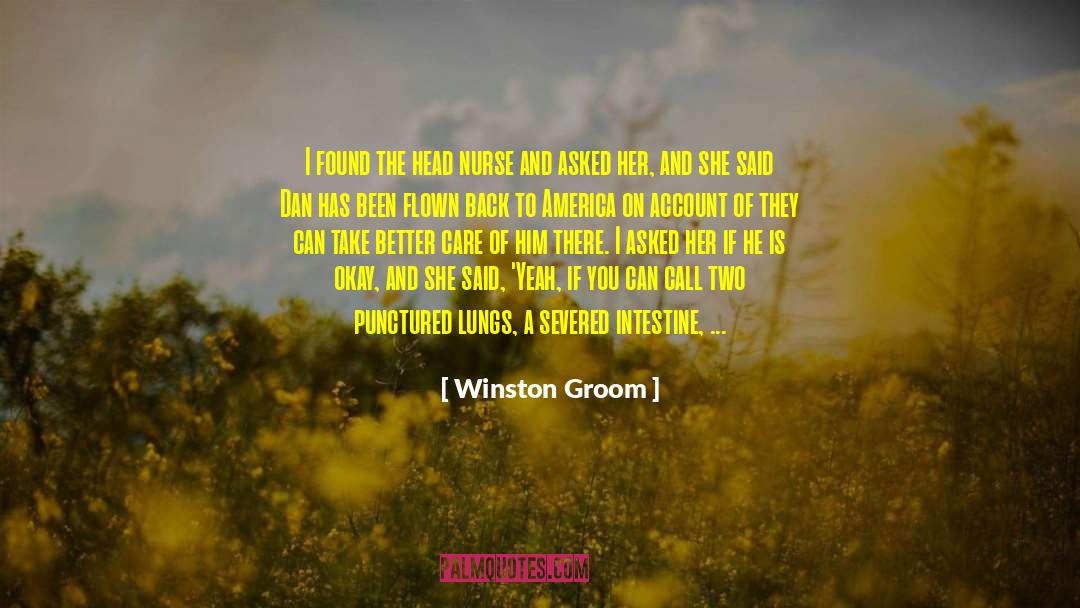 Winston Groom Quotes: I found the head nurse