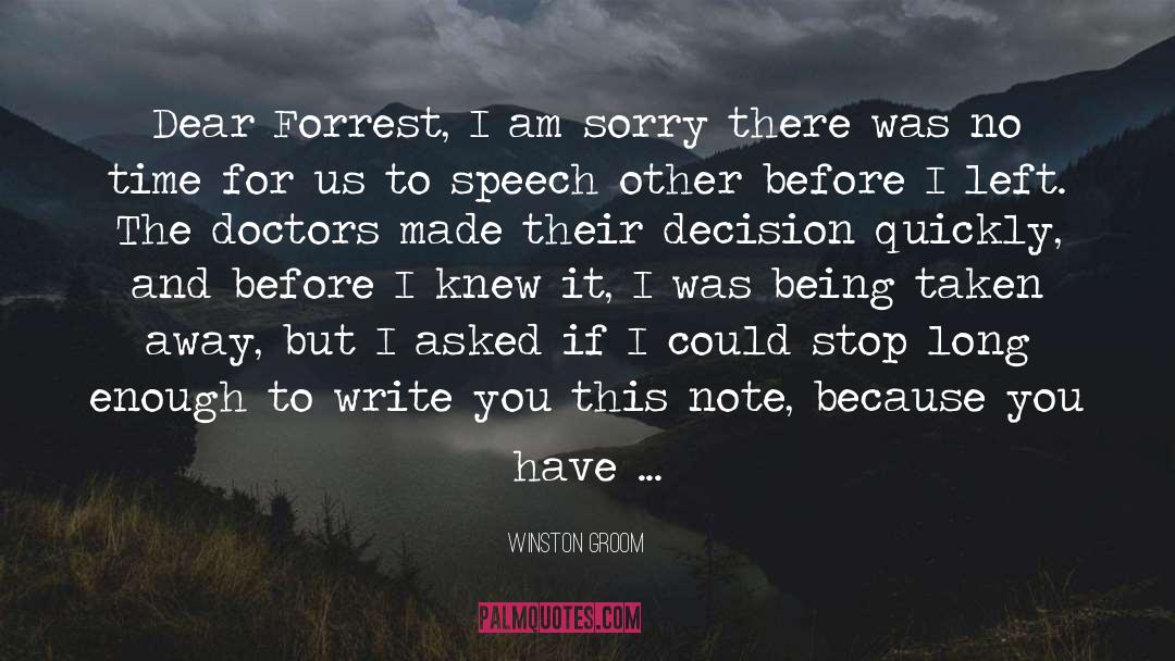 Winston Groom Quotes: Dear Forrest, <br />I am