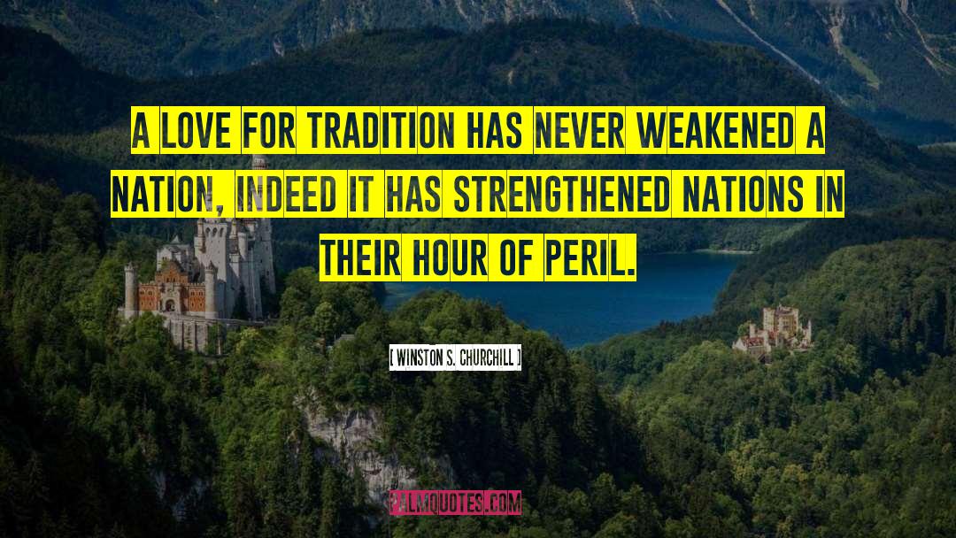 Winston S. Churchill Quotes: A love for tradition has