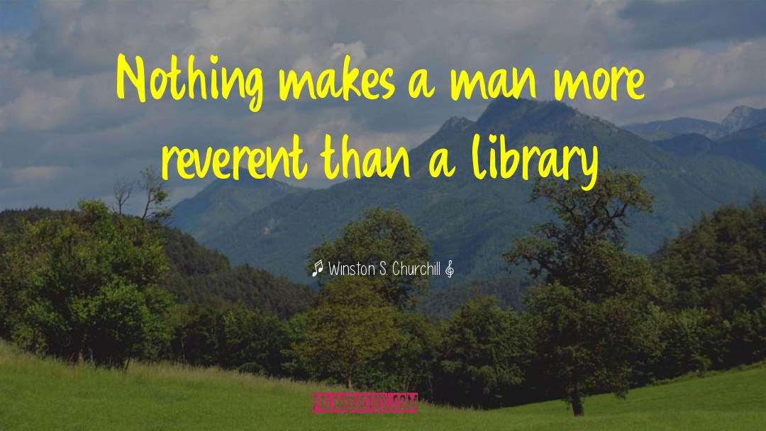 Winston S. Churchill Quotes: Nothing makes a man more