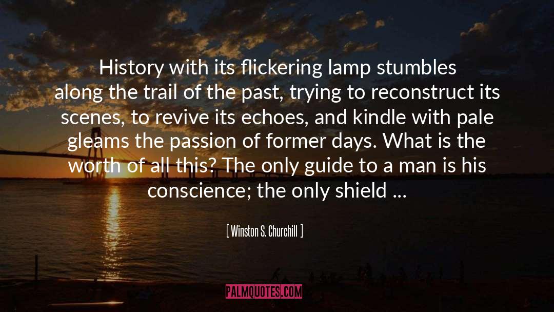 Winston S. Churchill Quotes: History with its flickering lamp