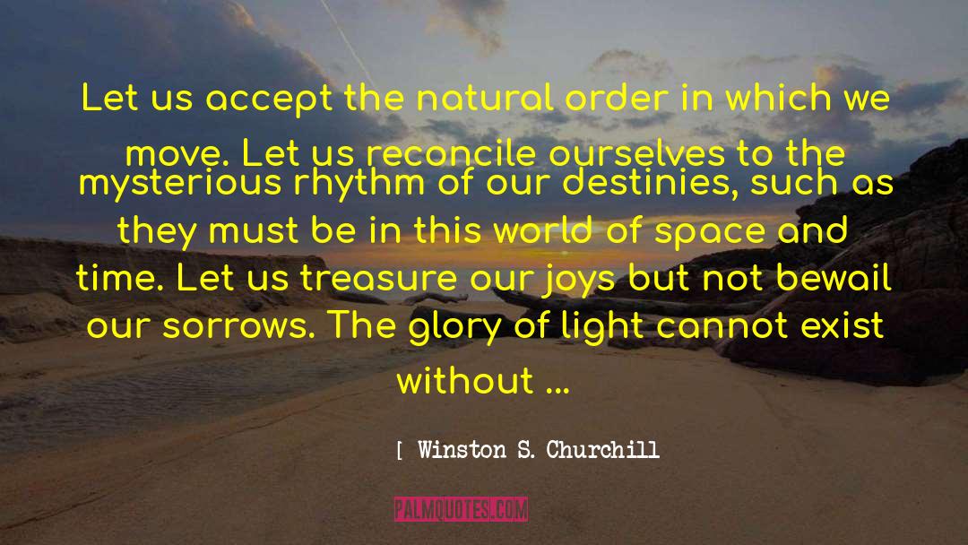 Winston S. Churchill Quotes: Let us accept the natural