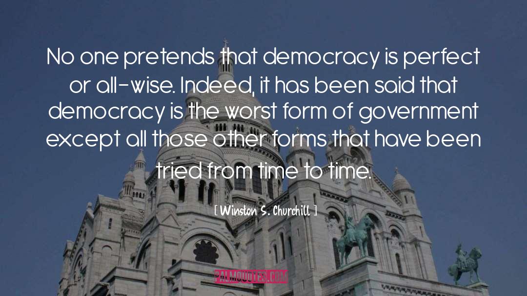 Winston S. Churchill Quotes: No one pretends that democracy