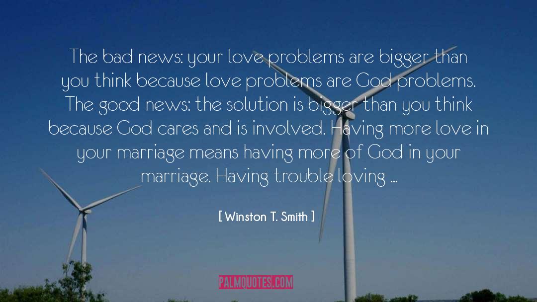 Winston T. Smith Quotes: The bad news: your love