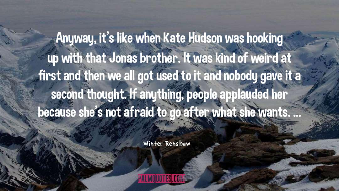 Winter Renshaw Quotes: Anyway, it's like when Kate
