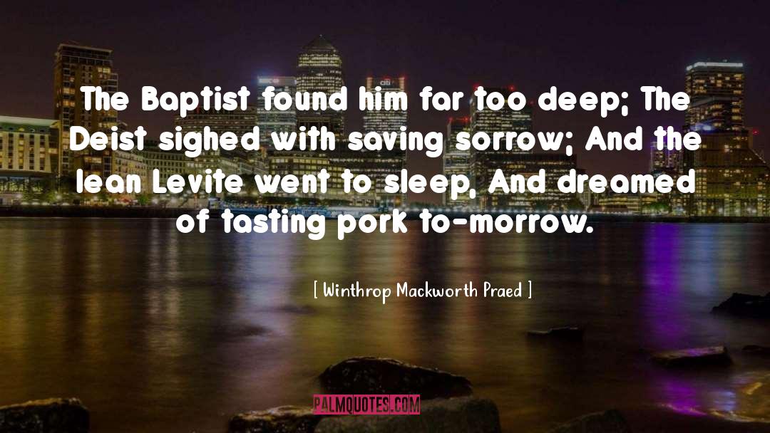 Winthrop Mackworth Praed Quotes: The Baptist found him far