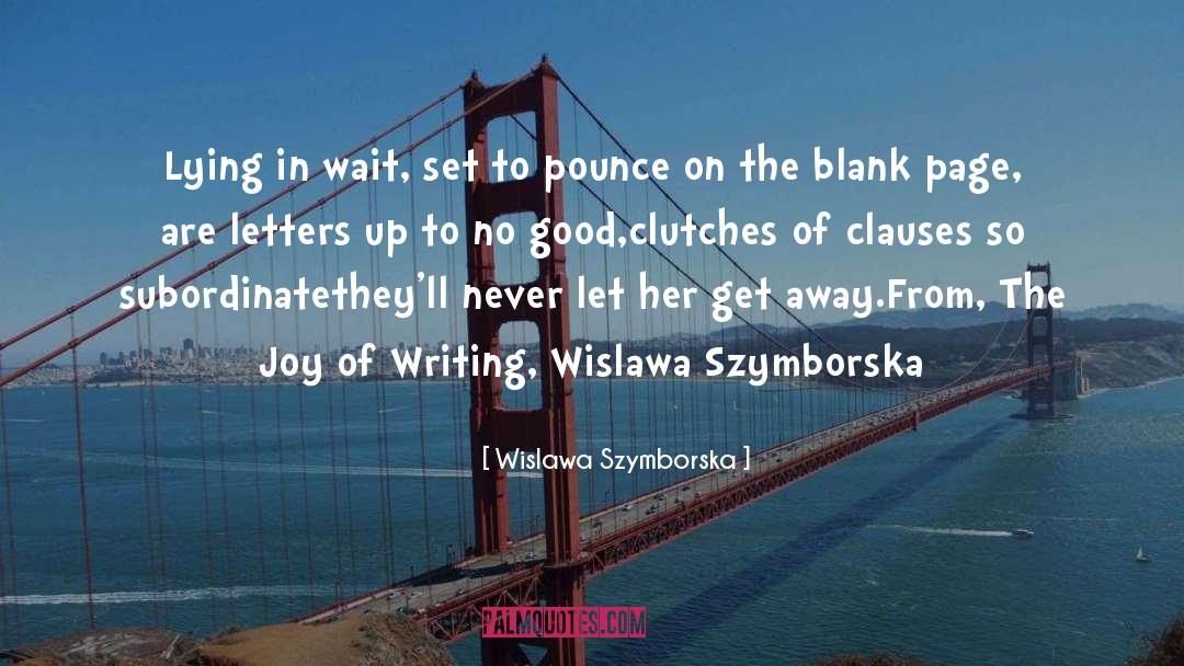 Wislawa Szymborska Quotes: Lying in wait, set to