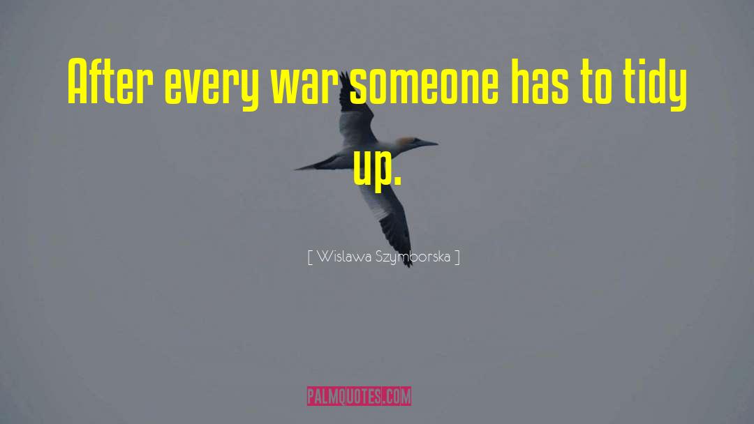 Wislawa Szymborska Quotes: After every war someone has