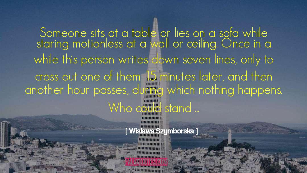 Wislawa Szymborska Quotes: Someone sits at a table