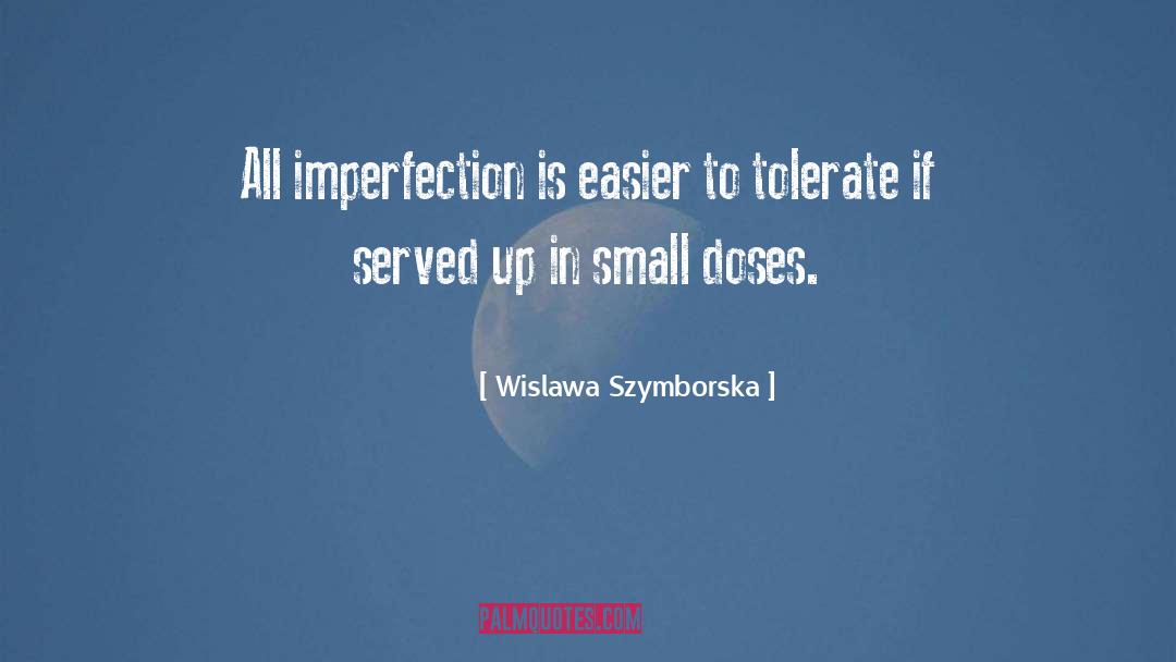 Wislawa Szymborska Quotes: All imperfection is easier to