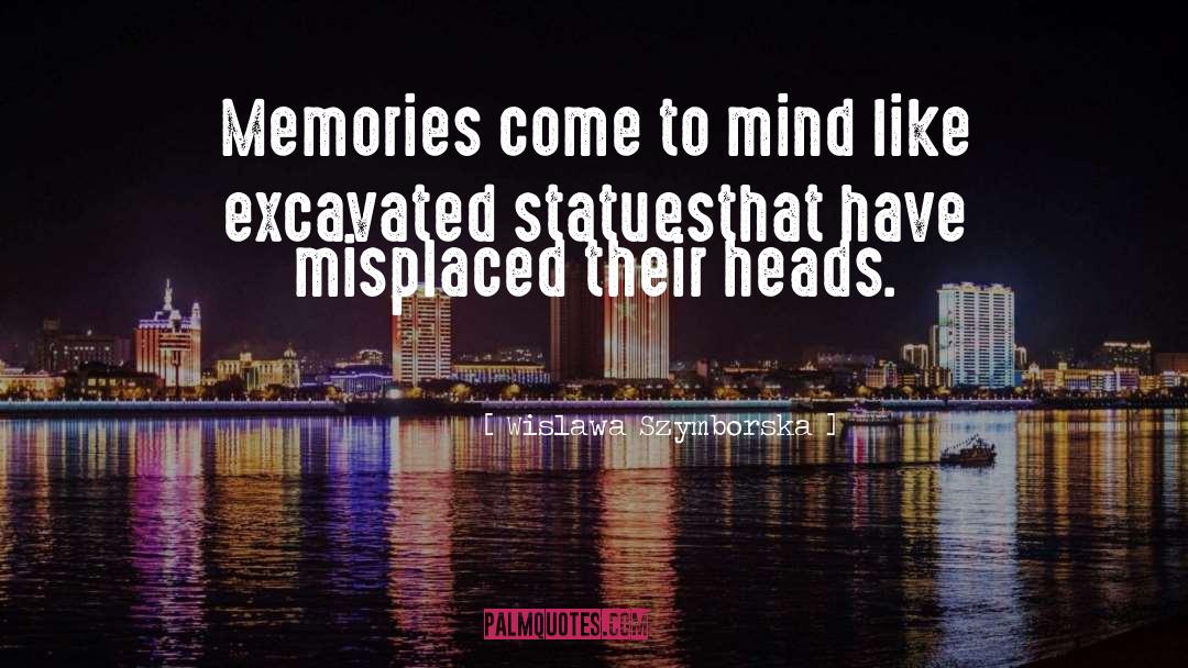 Wislawa Szymborska Quotes: Memories come to mind like