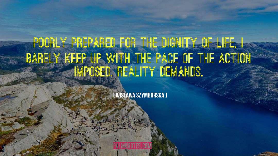 Wislawa Szymborska Quotes: Poorly prepared for the dignity