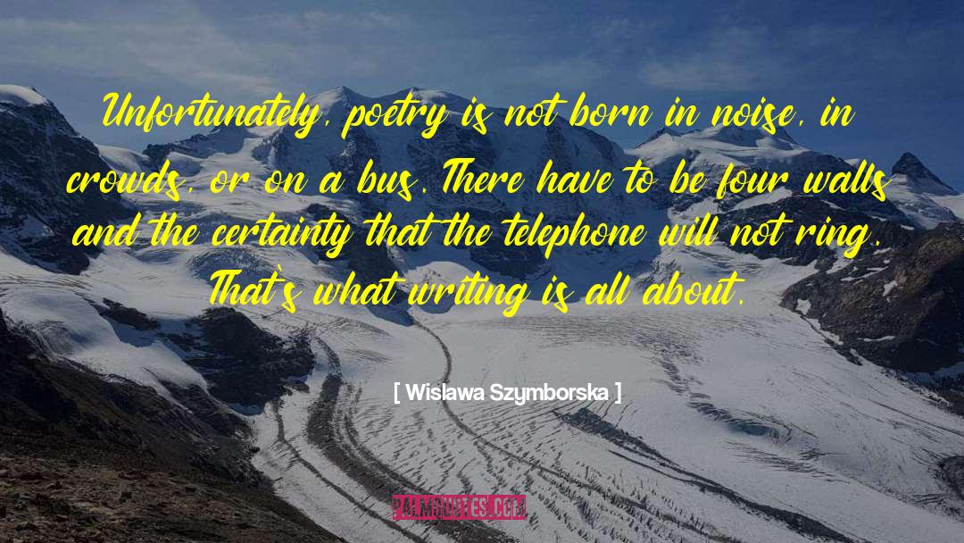 Wislawa Szymborska Quotes: Unfortunately, poetry is not born