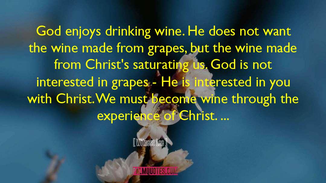 Witness Lee Quotes: God enjoys drinking wine. He
