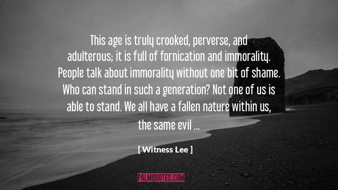 Witness Lee Quotes: This age is truly crooked,