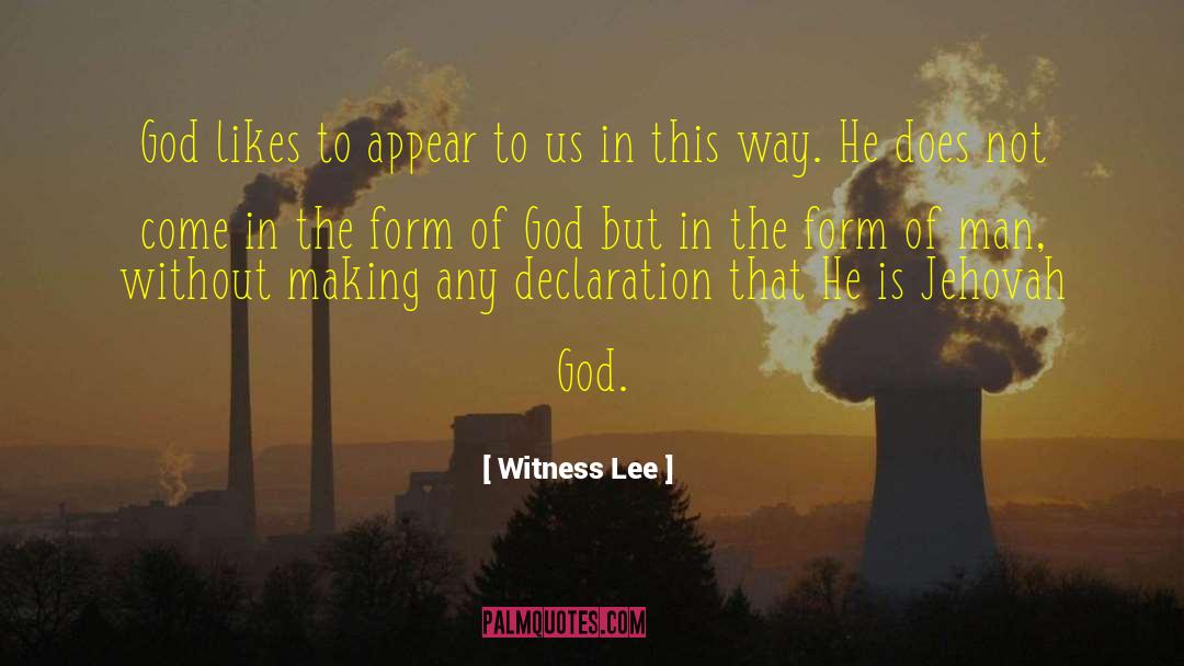 Witness Lee Quotes: God likes to appear to