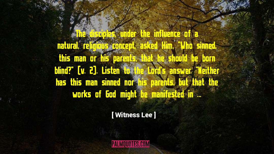 Witness Lee Quotes: The disciples, under the influence