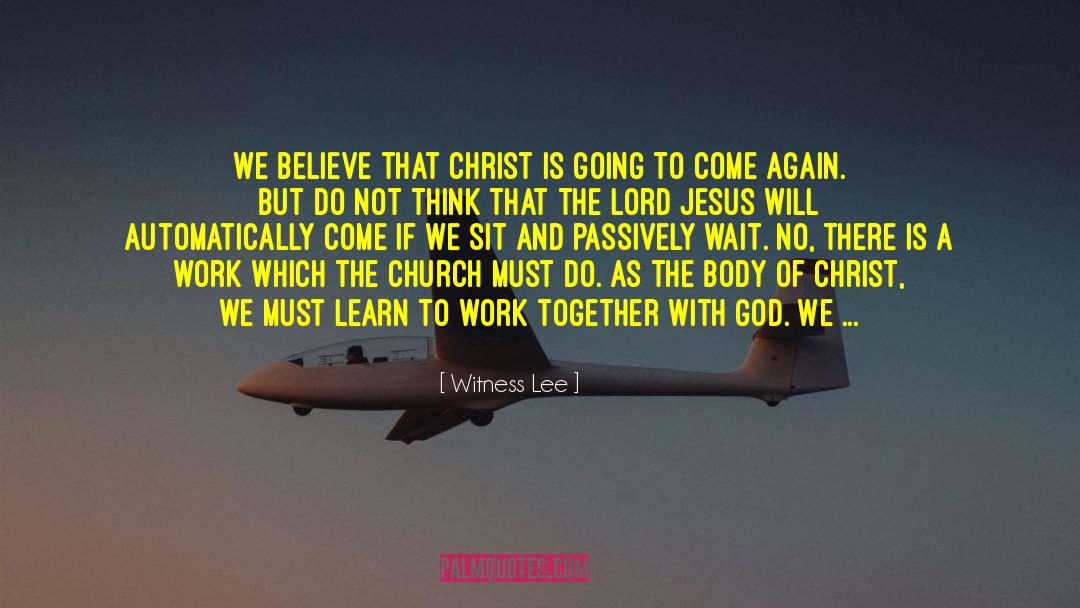 Witness Lee Quotes: We believe that Christ is