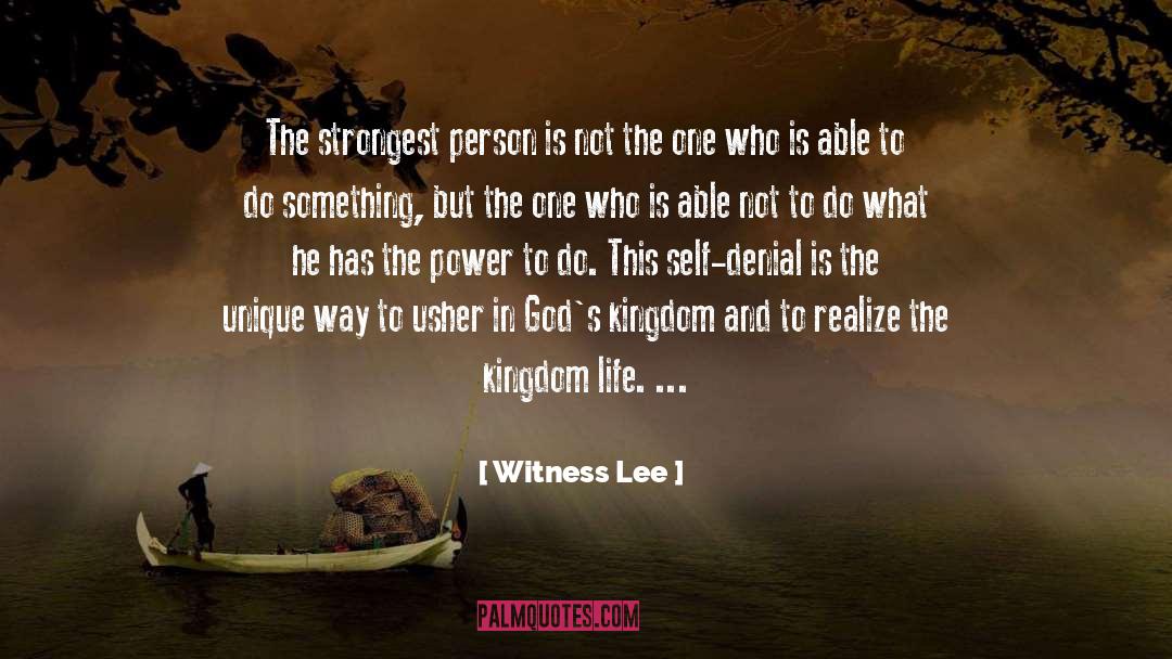 Witness Lee Quotes: The strongest person is not