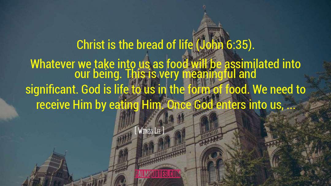 Witness Lee Quotes: Christ is the bread of