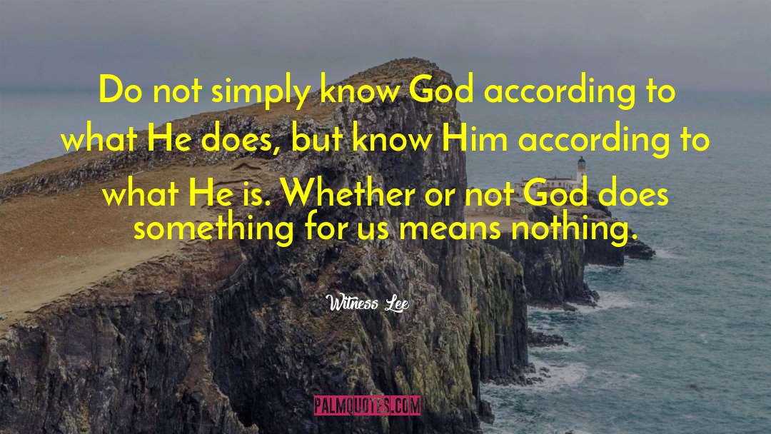 Witness Lee Quotes: Do not simply know God