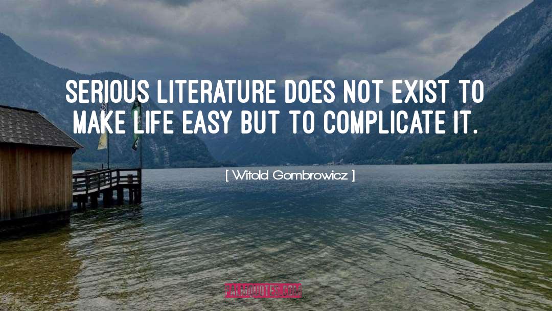 Witold Gombrowicz Quotes: Serious literature does not exist