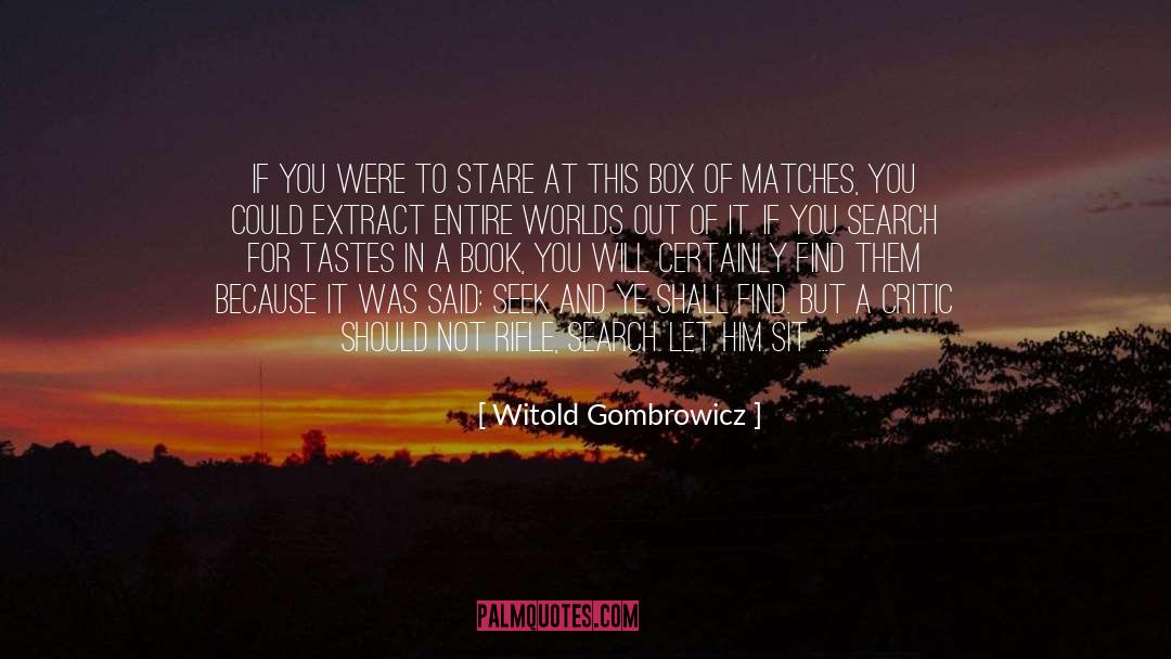 Witold Gombrowicz Quotes: If you were to stare