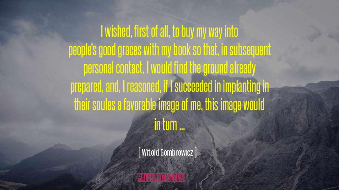 Witold Gombrowicz Quotes: I wished, first of all,