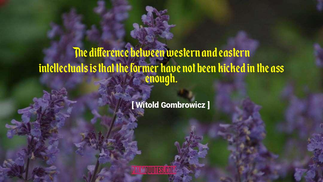 Witold Gombrowicz Quotes: The difference between western and