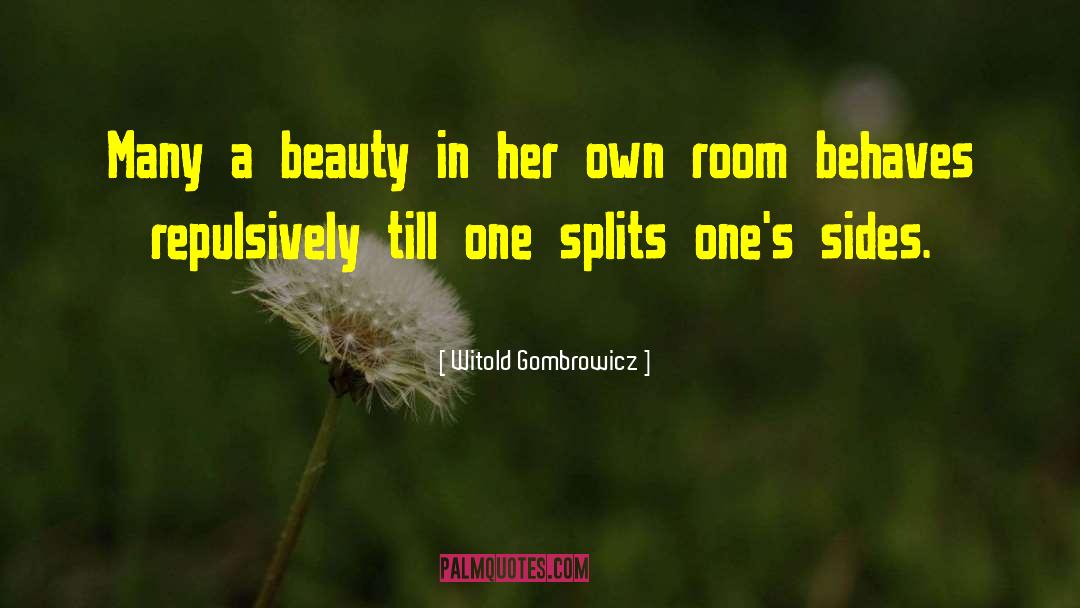 Witold Gombrowicz Quotes: Many a beauty in her