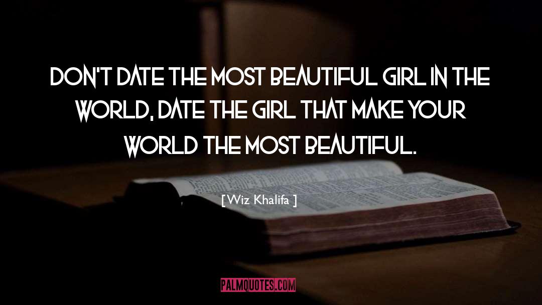 Wiz Khalifa Quotes: Don't date the most beautiful