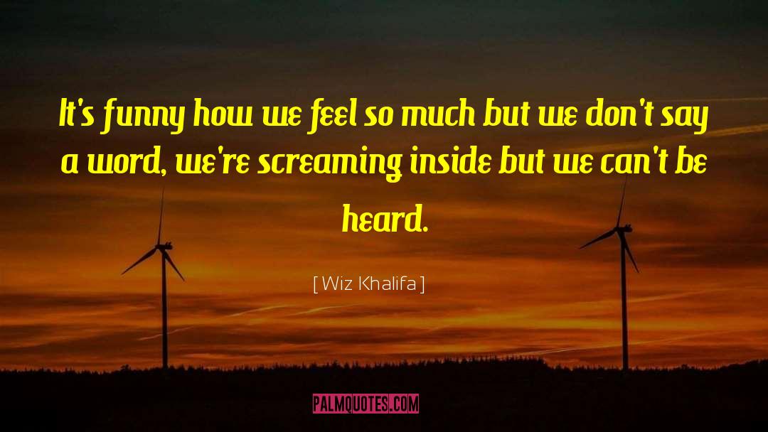 Wiz Khalifa Quotes: It's funny how we feel