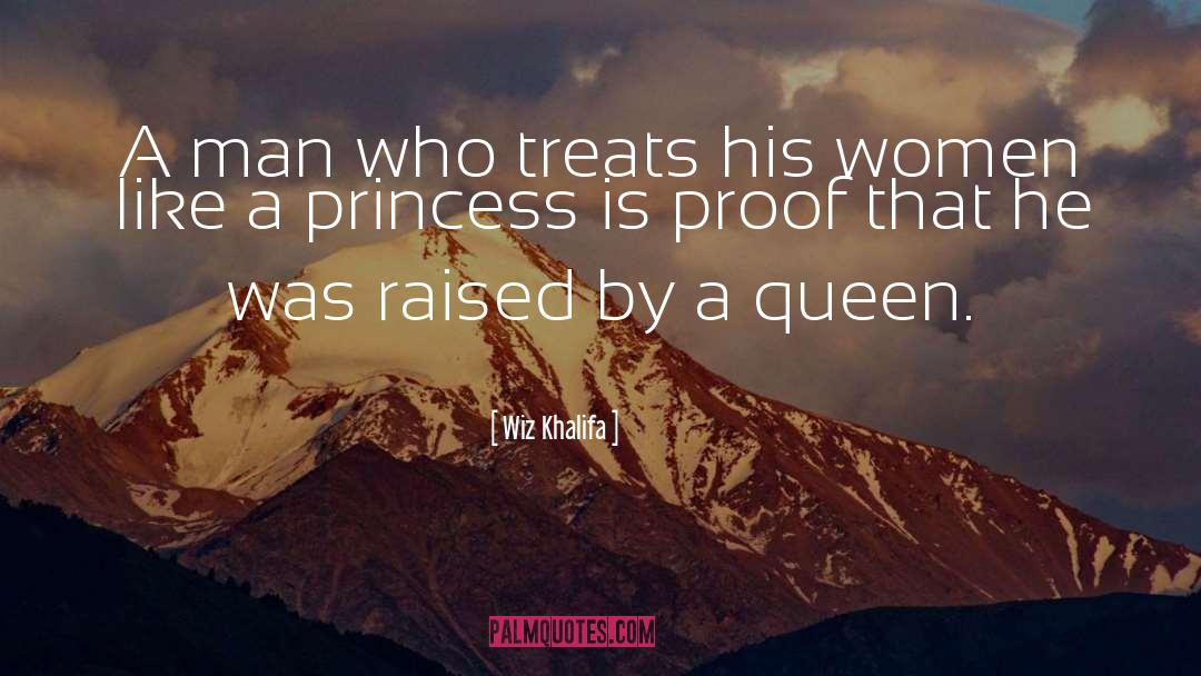 Wiz Khalifa Quotes: A man who treats his