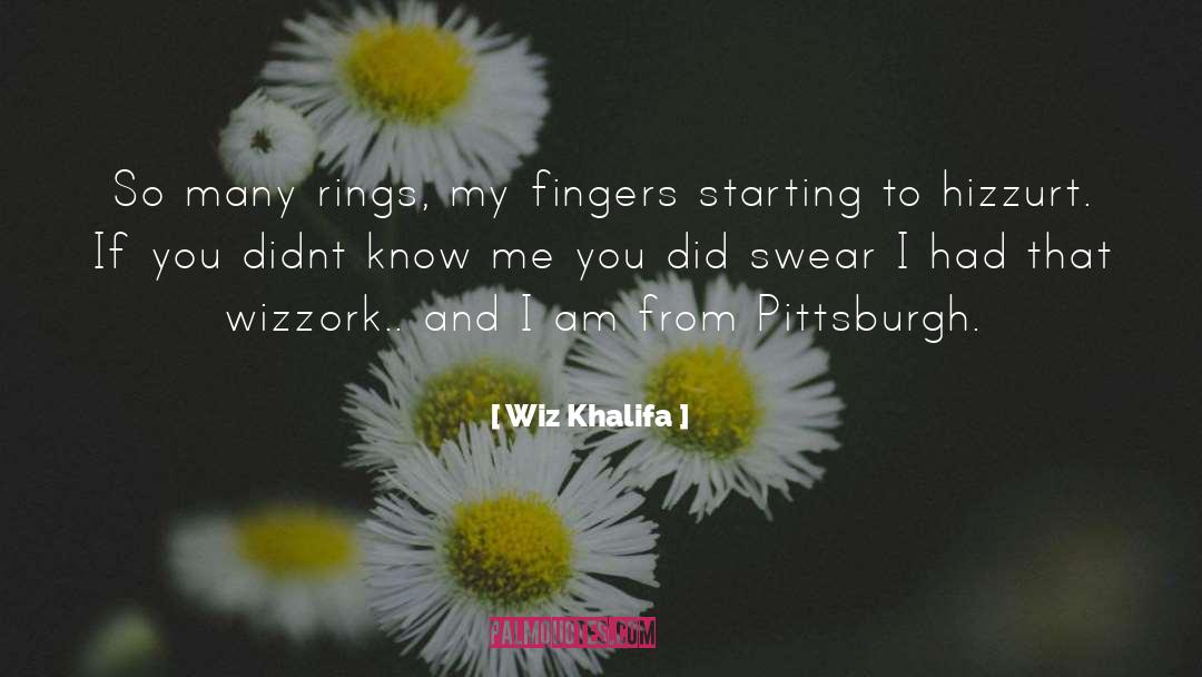 Wiz Khalifa Quotes: So many rings, my fingers