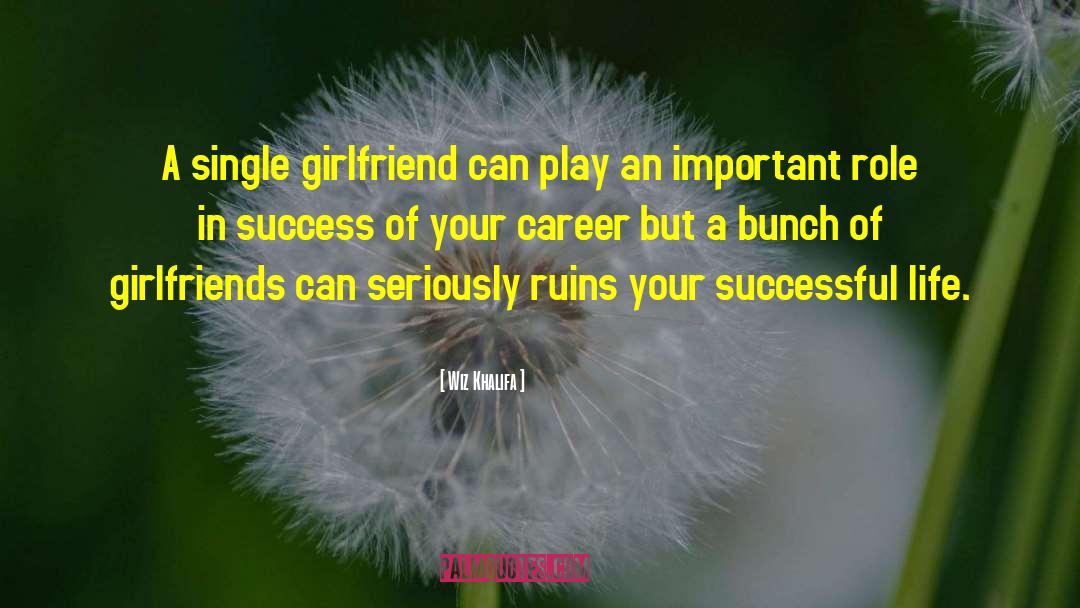 Wiz Khalifa Quotes: A single girlfriend can play
