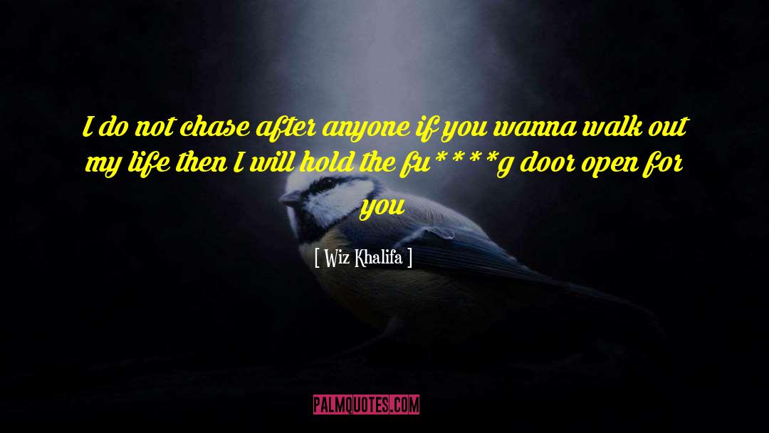 Wiz Khalifa Quotes: I do not chase after