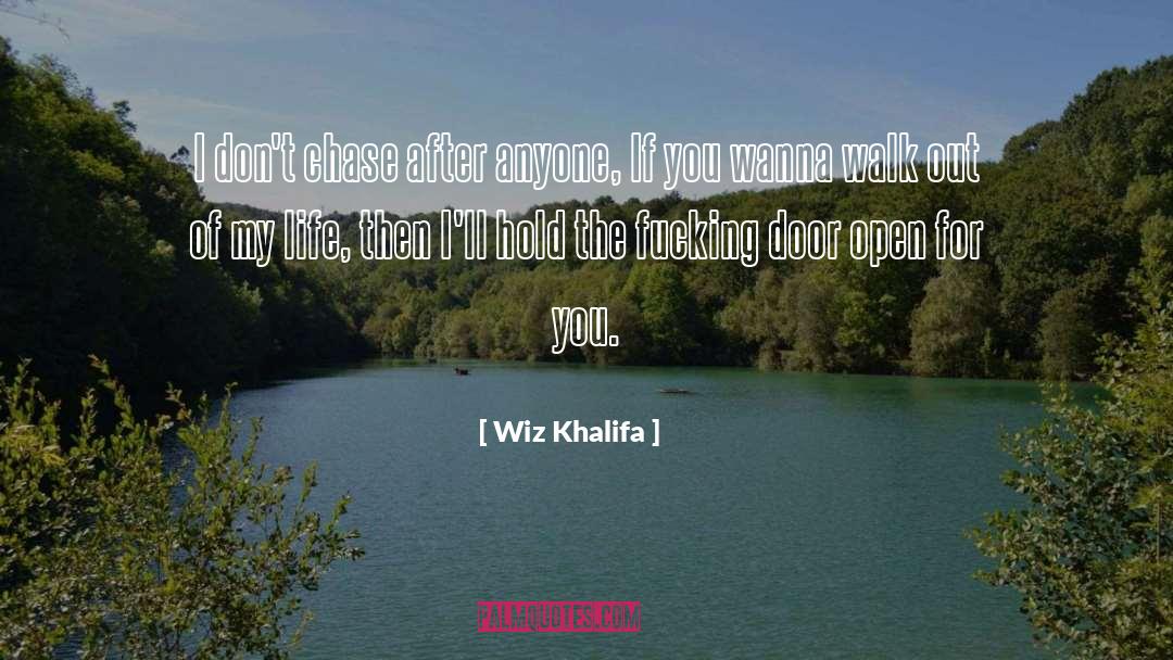 Wiz Khalifa Quotes: I don't chase after anyone,