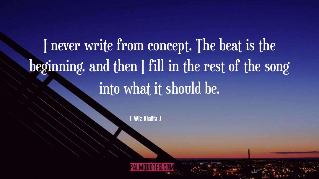 Wiz Khalifa Quotes: I never write from concept.