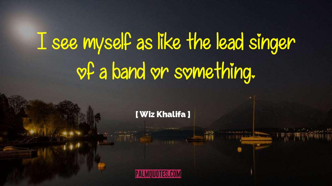 Wiz Khalifa Quotes: I see myself as like