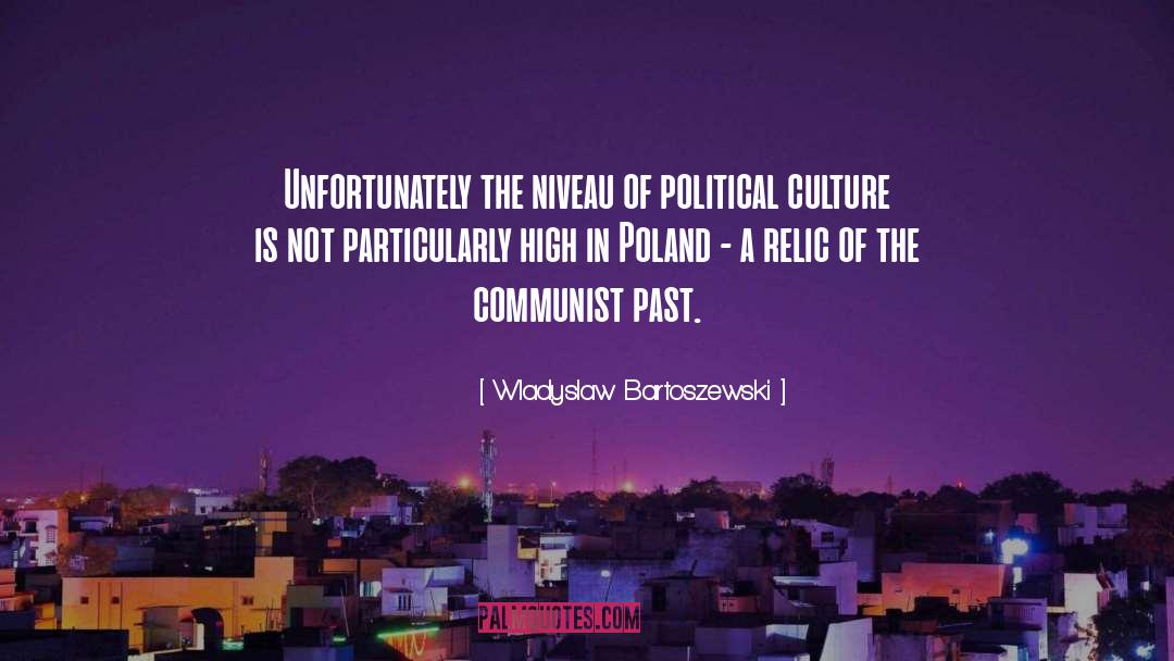 Wladyslaw Bartoszewski Quotes: Unfortunately the niveau of political