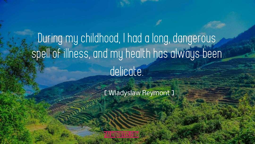Wladyslaw Reymont Quotes: During my childhood, I had
