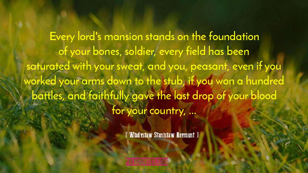 Wladyslaw Stanislaw Reymont Quotes: Every lord's mansion stands on