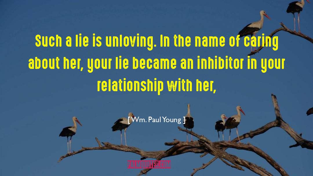 Wm. Paul Young Quotes: Such a lie is unloving.