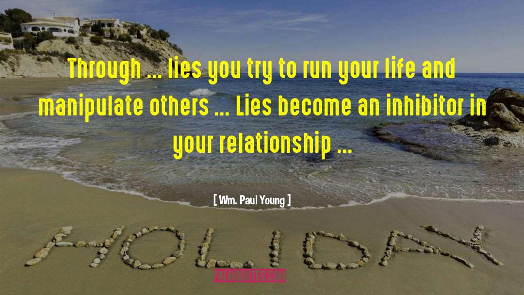 Wm. Paul Young Quotes: Through ... lies you try