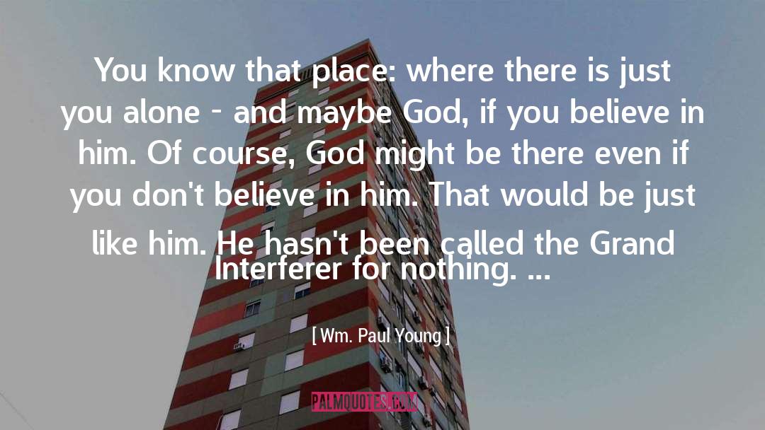 Wm. Paul Young Quotes: You know that place: where